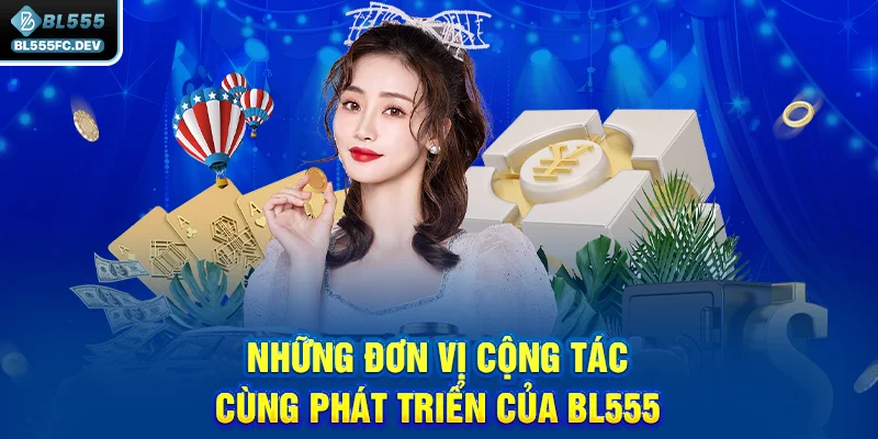 Những đơn vị cộng tác cùng phát triển của BL555