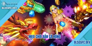 mẹo chơi bắn cá rồng